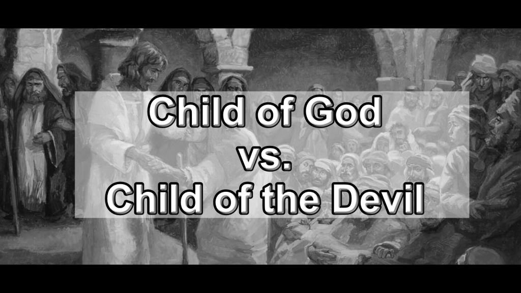 Book Of 1John – Child Of God Vs Child Of The Devil