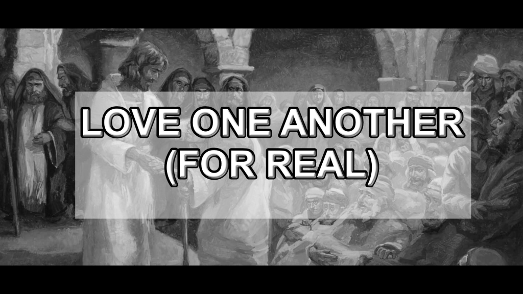 Book Of 1John – Love One Another (For Real)