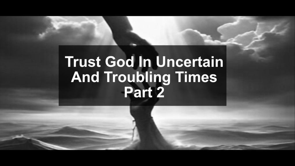 Fred Brown – Trust God In Uncertain And Troubling Times