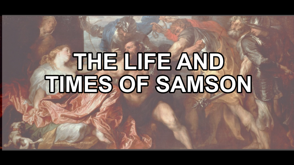 The Life And Times Of Samson