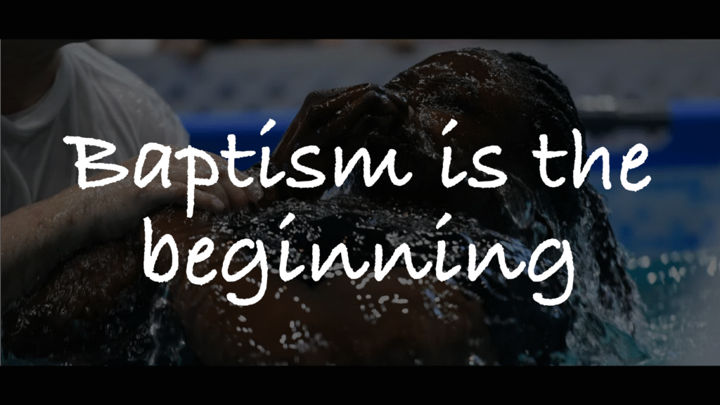 Baptism Is The Beginning