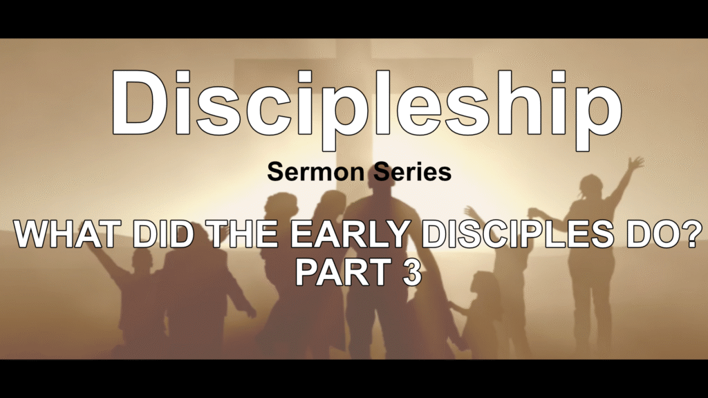 What Did The Early Disciples Do ? Part 3