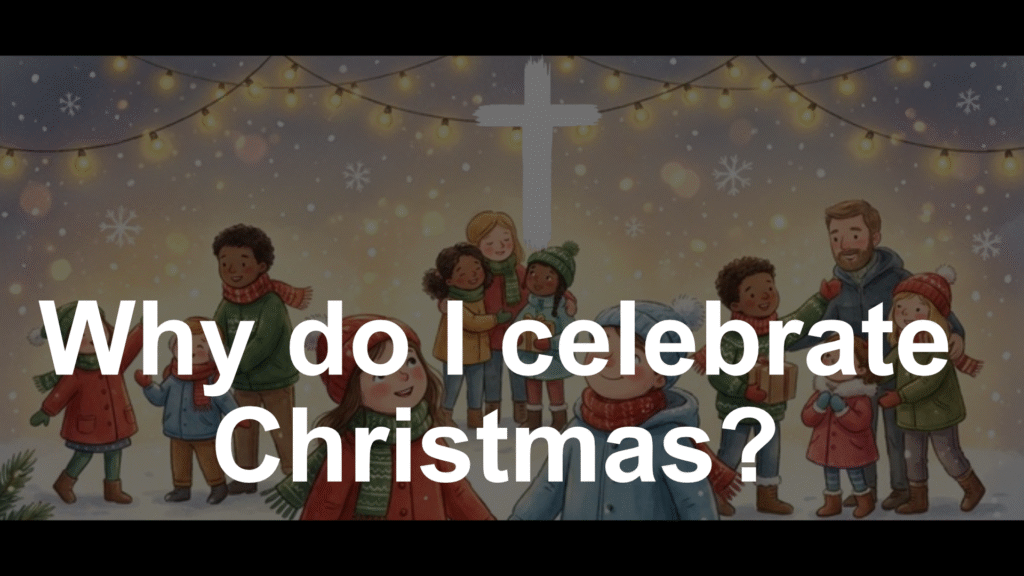 Why Do I Celebrate Christmas?