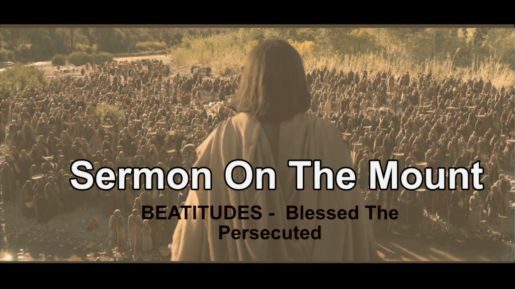 Sermon On The Mount  – Blessed the Persecuted
