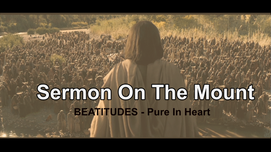 Sermon On The Mount  – Pure In Heart