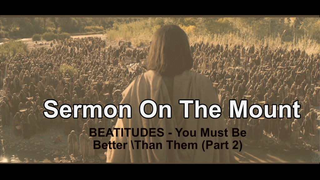 Sermon On The Mount  –  You Must Be Better Than Them (Part 2)